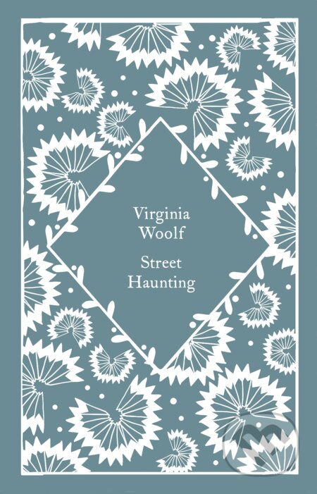 Kniha: Street Haunting (Virginia Woolf). Penguin Books, 2023 Kniha: Street Haunting (Virginia Woolf). Penguin Books, 2023