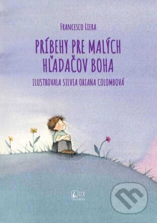 Kniha: Príbehy pre malých hľadačov Boha (Francesco Liera). TV LUX, 2023 Kniha: Príbehy pre malých hľadačov Boha (Francesco Liera). TV LUX, 2023