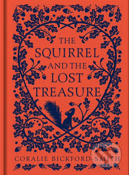 Kniha: The Squirrel and the Lost Treasure (Coralie Bickford-Smith). Particular Books, 2023 Kniha: The Squirrel and the Lost Treasure (Coralie Bickford-Smith). Particular Books, 2023