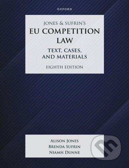 Jones & Sufrin&#039;s EU Competition Law: Text, Cases & Materials - Brenda Sufrin, Niamh Dunne, Alison Jones, OUP Oxford, 2023