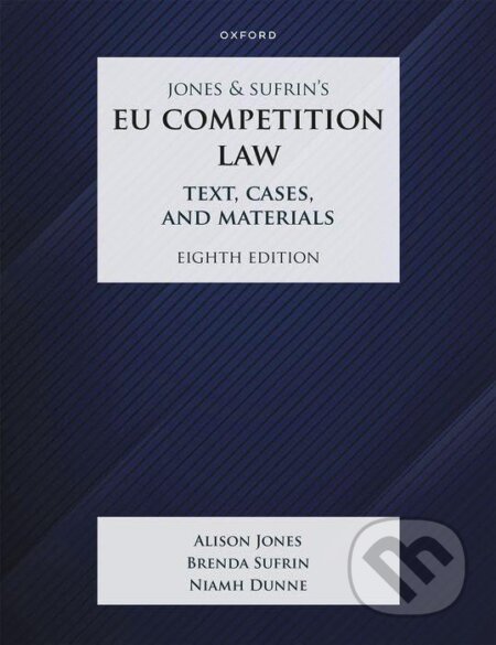 Kniha: Jones & Sufrin's EU Competition Law: Text, Cases & Materials (Alison Jones, Brenda Sufrin a Niamh Dunne). OUP Oxford, 2023 Kniha: Jones & Sufrin's EU Competition Law: Text, Cases & Materials (Alison Jones, Brenda Sufrin a Niamh Dunne). OUP Oxford, 2023
