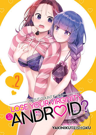Kniha: Does it Count if You Lose Your Virginity to an Android? Vol. 2 (Yakinikuteishoku). Seven Seas, 2023 Kniha: Does it Count if You Lose Your Virginity to an Android? Vol. 2 (Yakinikuteishoku). Seven Seas, 2023