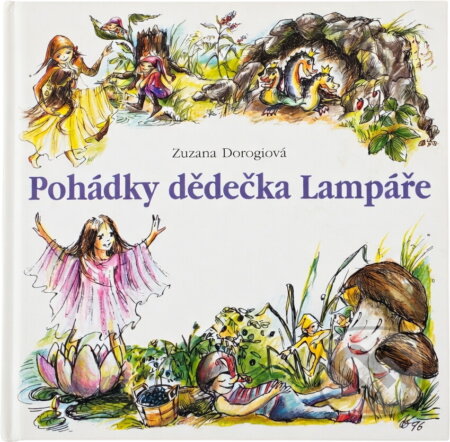 Kniha: Pohádky dědečka Lampáře (Zuzana Dorogiová). , 2002 Kniha: Pohádky dědečka Lampáře (Zuzana Dorogiová). , 2002