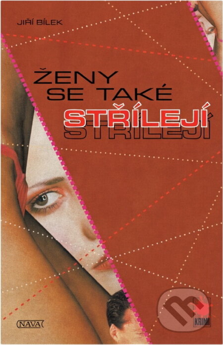 Kniha: Ženy se také střílejí (Jiří Bílek). Nava, 2003 Kniha: Ženy se také střílejí (Jiří Bílek). Nava, 2003