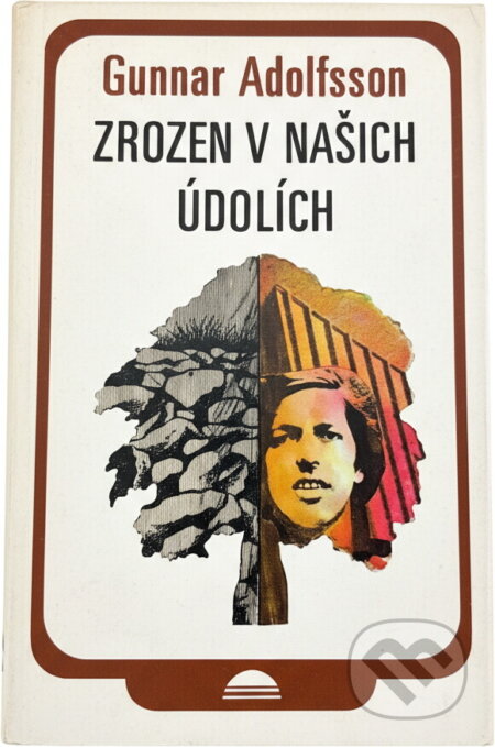 Kniha: Zrozen v našich údolích (Gunnar Adolfsson). Svoboda, 1980 Kniha: Zrozen v našich údolích (Gunnar Adolfsson). Svoboda, 1980