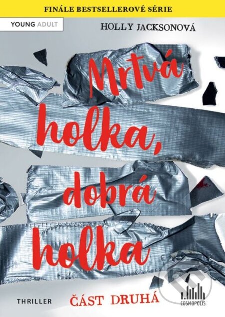 Kniha: Mrtvá holka, dobrá holka (Část druhá) (Holly Jackson). Cosmopolis, 2023 Kniha: Mrtvá holka, dobrá holka (Část druhá) (Holly Jackson). Cosmopolis, 2023