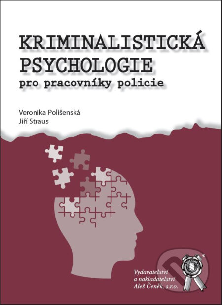 Kniha: Kriminalistická psychologie pro pracovníky policie (Jiří Straus a Veronika Polišenská). Aleš Čeněk, 2023 Kniha: Kriminalistická psychologie pro pracovníky policie (Jiří Straus a Veronika Polišenská). Aleš Čeněk, 2023