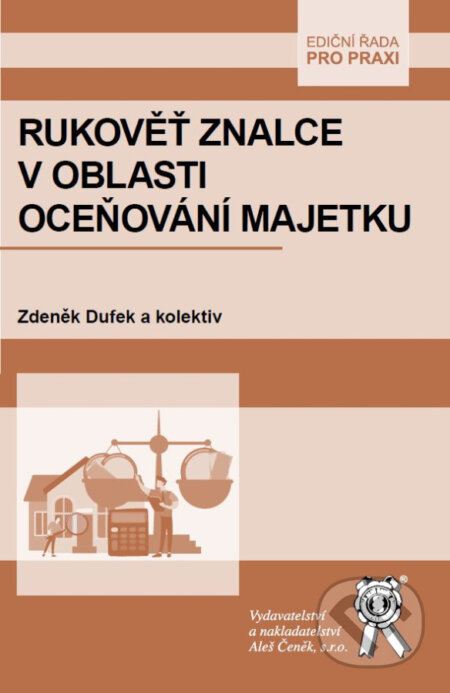 Kniha: Rukověť znalce v oblasti oceňování majetku (Zdeněk Dufek a kolektív). Aleš Čeněk, 2023 Kniha: Rukověť znalce v oblasti oceňování majetku (Zdeněk Dufek a kolektív). Aleš Čeněk, 2023