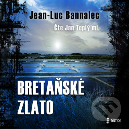 Audiokniha: Bretaňské zlato (Jean-Luc Bannalec). Témbr, 2023 Audiokniha: Bretaňské zlato (Jean-Luc Bannalec). Témbr, 2023