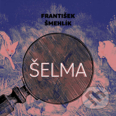 Audiokniha: Šelma (František Šmehlík). Tympanum, 2023 Audiokniha: Šelma (František Šmehlík). Tympanum, 2023