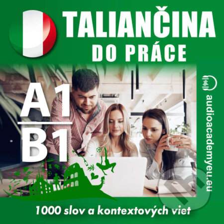 Audiokniha: Taliančina do práce A1-B1 (Tomáš Dvořáček). Audioacademyeu, 2023 Audiokniha: Taliančina do práce A1-B1 (Tomáš Dvořáček). Audioacademyeu, 2023