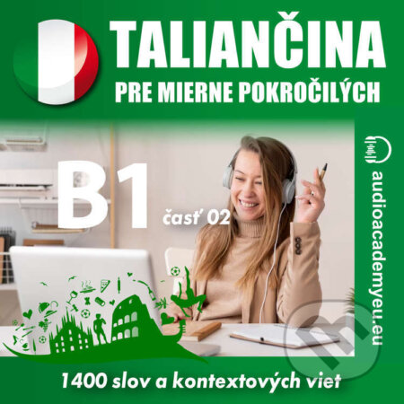 Audiokniha: Taliančina pre mierne pokročilých B1 - časť 2 (Tomáš Dvořáček). Audioacademyeu, 2023 Audiokniha: Taliančina pre mierne pokročilých B1 - časť 2 (Tomáš Dvořáček). Audioacademyeu, 2023