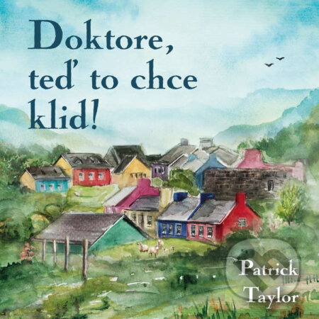 Audiokniha: Doktore, teď to chce klid! (Patrick Taylor). Tympanum, 2023 Audiokniha: Doktore, teď to chce klid! (Patrick Taylor). Tympanum, 2023