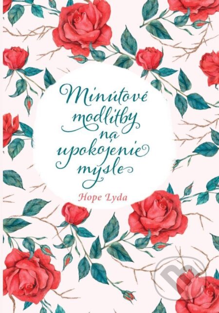 Kniha: Minútové modlitby na upokojenie mysle (Hope Lyda). Christian Project Support, 2023 Kniha: Minútové modlitby na upokojenie mysle (Hope Lyda). Christian Project Support, 2023