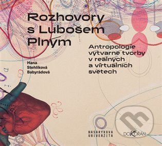 Kniha: Rozhovory s Lubošem Plným (Hana Babyrádová Stehlíková). Dokořán, 2023 Kniha: Rozhovory s Lubošem Plným (Hana Babyrádová Stehlíková). Dokořán, 2023