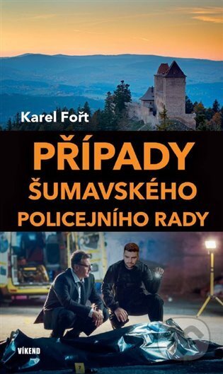 Kniha: Případy šumavského policejního rady (Karel Fořt). Víkend, 2023 Kniha: Případy šumavského policejního rady (Karel Fořt). Víkend, 2023