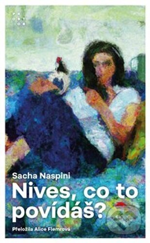 Kniha: Nives, co to povídáš? (Sacha Naspini). Prostor, 2023 Kniha: Nives, co to povídáš? (Sacha Naspini). Prostor, 2023