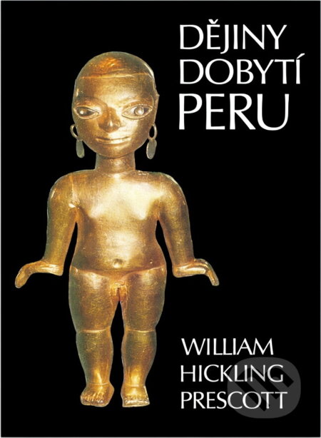 Kniha: Dějiny dobytí Peru (William Hickling Prescott). , 1980 Kniha: Dějiny dobytí Peru (William Hickling Prescott). , 1980