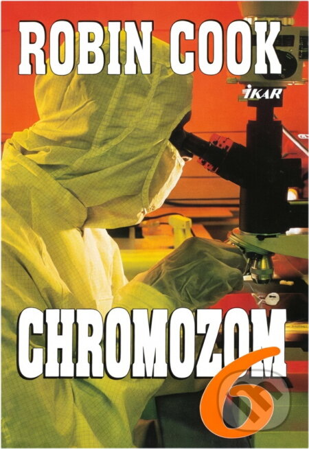 Kniha: Chromozom 6 (Robin Cook). Ikar, 1997 Kniha: Chromozom 6 (Robin Cook). Ikar, 1997