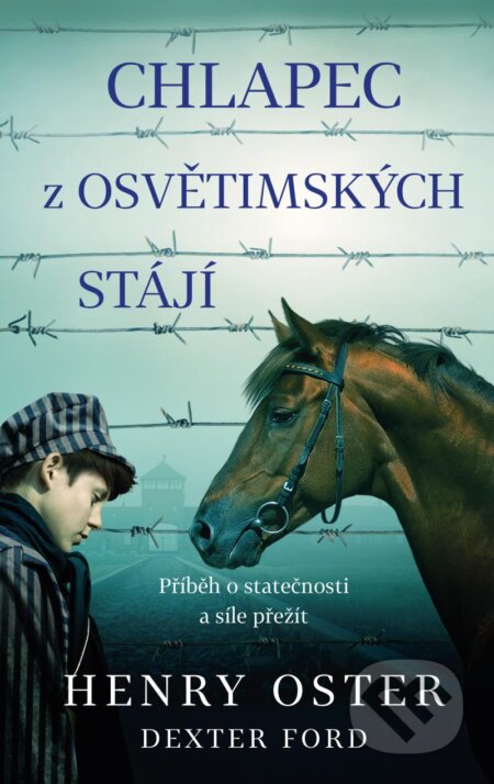 Kniha: Chlapec z osvětimských stájí (Dexter Ford a Henry Oster). Ikar CZ, 2023 Kniha: Chlapec z osvětimských stájí (Dexter Ford a Henry Oster). Ikar CZ, 2023