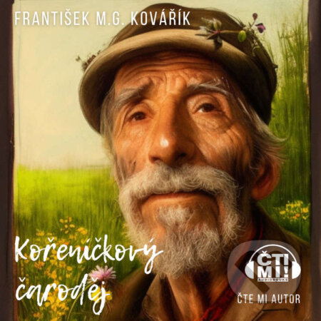 Audiokniha: Kořeníčkový čaroděj (František M.G. Kovářík). Čti mi!, 2023 Audiokniha: Kořeníčkový čaroděj (František M.G. Kovářík). Čti mi!, 2023