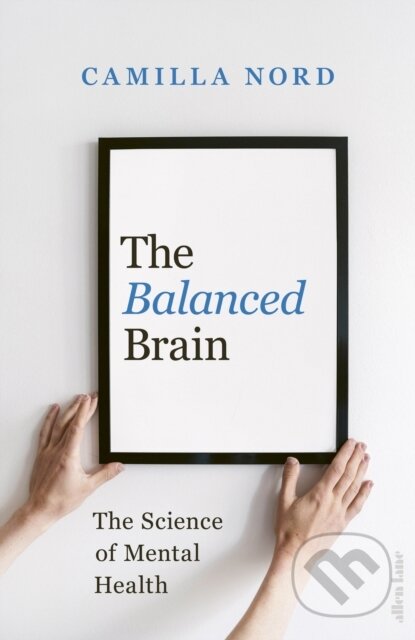 Kniha: The Balanced Brain (Camilla Nord). Allen Lane, 2023 Kniha: The Balanced Brain (Camilla Nord). Allen Lane, 2023