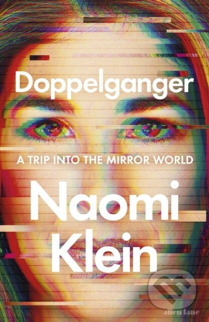 Kniha: Doppelganger (Naomi Klein). Allen Lane, 2023 Kniha: Doppelganger (Naomi Klein). Allen Lane, 2023