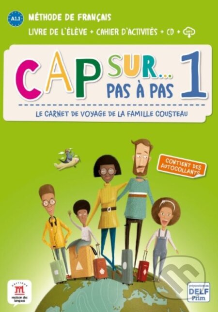 Kniha: Cap Sur 1 pas à pas (A1.1) – Livre de l’élève + Cahier d’activités (MAISON LANGUES). MAISON LANGUES, 2022 Kniha: Cap Sur 1 pas à pas (A1.1) – Livre de l’élève + Cahier d’activités (MAISON LANGUES). MAISON LANGUES, 2022