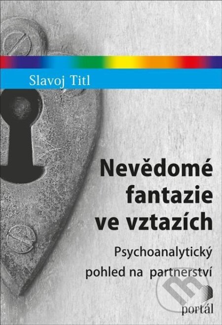 Kniha: Nevědomé fantazie ve vztazích (Slavoj Titl). Portál, 2023 Kniha: Nevědomé fantazie ve vztazích (Slavoj Titl). Portál, 2023
