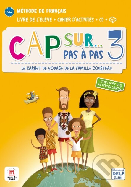 Kniha: Cap Sur 3 pas à pas (A1.2) – Livre de l’élève + Cahier d’activités (Difusión). Difusión, 2020 Kniha: Cap Sur 3 pas à pas (A1.2) – Livre de l’élève + Cahier d’activités (Difusión). Difusión, 2020