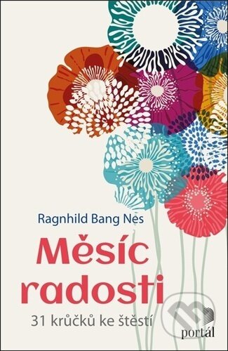 Kniha: Měsíc radosti (Ragnhild Bang Nes). Portál, 2023 Kniha: Měsíc radosti (Ragnhild Bang Nes). Portál, 2023