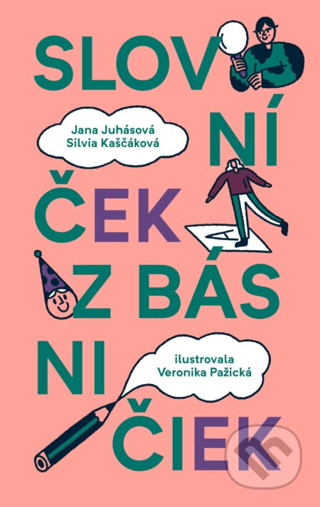 Kniha: Slovníček z básničiek (Jana Juhásová a Silvia Kaščáková). Slovenské literárne centrum, 2023 Kniha: Slovníček z básničiek (Jana Juhásová a Silvia Kaščáková). Slovenské literárne centrum, 2023