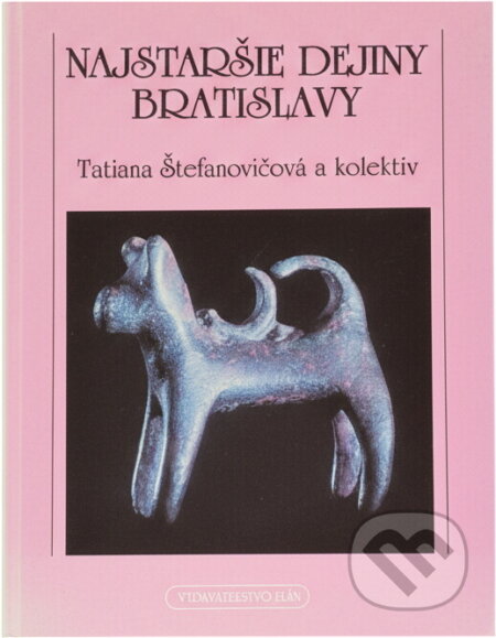 Kniha: Najstaršie dejiny Bratislavy (Tatiana Štefanovičová). Elán, 1993 Kniha: Najstaršie dejiny Bratislavy (Tatiana Štefanovičová). Elán, 1993