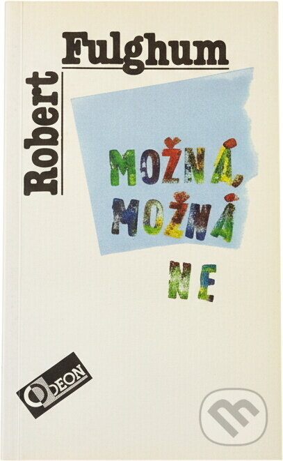 Kniha: Možná, možná ne : Nápady z vnitřního světa (Robert Fulghum). Odeon, 1993 Kniha: Možná, možná ne : Nápady z vnitřního světa (Robert Fulghum). Odeon, 1993
