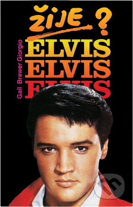 Kniha: Žije Elvis? (Gail Brewer-Giorgio). Elka Press, 1994 Kniha: Žije Elvis? (Gail Brewer-Giorgio). Elka Press, 1994