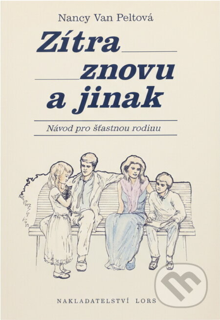 Kniha: Zítra znovu a jinak : návod pro šťastnou rodinu (Nancy L. Van Pelt). , 1991 Kniha: Zítra znovu a jinak : návod pro šťastnou rodinu (Nancy L. Van Pelt). , 1991