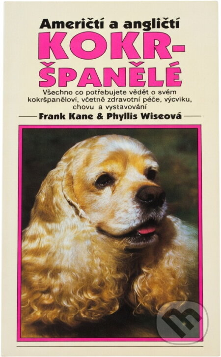 Kniha: Američtí a angličtí kokršpanělé (Frank Kane a Phyllis Wise). , 1996 Kniha: Američtí a angličtí kokršpanělé (Frank Kane a Phyllis Wise). , 1996