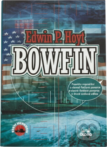 Kniha: Bowfin : pravdivé vyprávění o slavné flotilové ponorce v druhé světové válce (Edwin Palmer Hoyt). OLDAG, 2001 Kniha: Bowfin : pravdivé vyprávění o slavné flotilové ponorce v druhé světové válce (Edwin Palmer Hoyt). OLDAG, 2001
