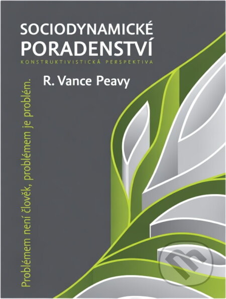 Kniha: Sociodynamické poradenství : konstruktivistická perspektiva (R. Vance Peavy). , 2013 Kniha: Sociodynamické poradenství : konstruktivistická perspektiva (R. Vance Peavy). , 2013