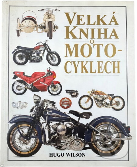 Kniha: Velká kniha o motocyklech (Dave King a Hugo Wilson). GEMINI, 1994 Kniha: Velká kniha o motocyklech (Dave King a Hugo Wilson). GEMINI, 1994