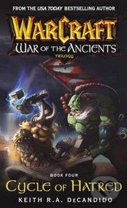Kniha: World of Warcraft: War of the Ancients Cycle of Hatred (Keith DeCandido). Simon & Schuster, 2006 Kniha: World of Warcraft: War of the Ancients Cycle of Hatred (Keith DeCandido). Simon & Schuster, 2006