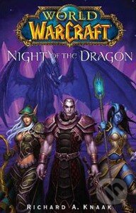 Kniha: World of Warcraft: Night of the Dragon (Richard A. Knaak). Simon & Schuster, 2008 Kniha: World of Warcraft: Night of the Dragon (Richard A. Knaak). Simon & Schuster, 2008