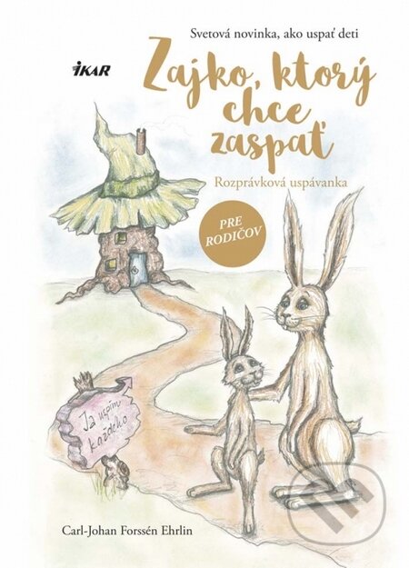 Kniha: Zajko, ktorý chce zaspať (Carl-Johan Forssén Ehrlin). Ikar, 2015 Kniha: Zajko, ktorý chce zaspať (Carl-Johan Forssén Ehrlin). Ikar, 2015
