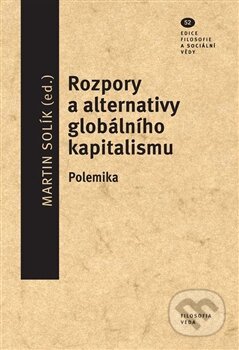 Kniha: Rozpory a alternativy globálního kapitalismu (Martin Solík a kolektív). VEDA, Filosofia, 2015 Kniha: Rozpory a alternativy globálního kapitalismu (Martin Solík a kolektív). VEDA, Filosofia, 2015