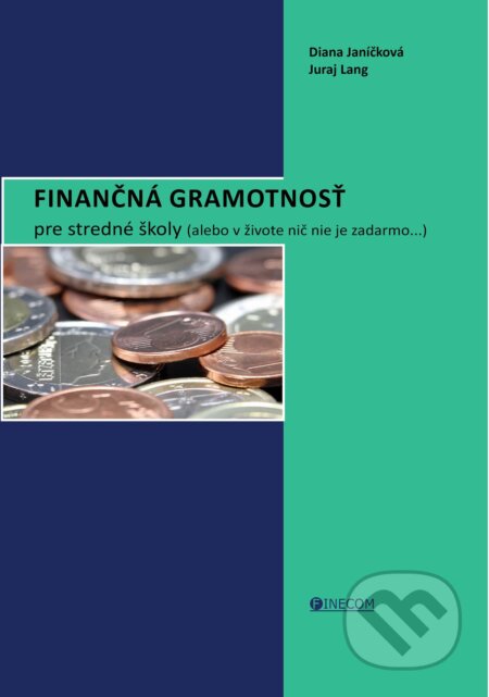 Kniha: Finančná gramotnosť pre stredné školy (Diana Janíčková a Juraj Lang). Finecom, 2015 Kniha: Finančná gramotnosť pre stredné školy (Diana Janíčková a Juraj Lang). Finecom, 2015