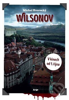 Kniha: Wilsonov (Michal Hvorecký). Argo, 2015 Kniha: Wilsonov (Michal Hvorecký). Argo, 2015