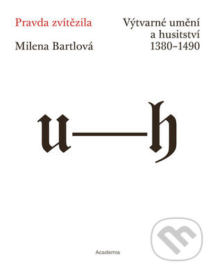 Kniha: Pravda zvítězila (Milena Bartlová). Academia, 2015 Kniha: Pravda zvítězila (Milena Bartlová). Academia, 2015