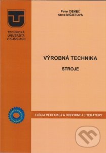 Výrobná technika - stroje - Anna Mičietová, Technická univerzita v Košiciach, 2014