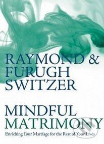 Kniha: Mindful Matrimony (Furugh Switzer a Raymond Switzer). , 2013 Kniha: Mindful Matrimony (Furugh Switzer a Raymond Switzer). , 2013