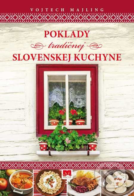 Kniha: Poklady tradičnej slovenskej kuchyne (Vojtech Majling). Príroda, 2015 Kniha: Poklady tradičnej slovenskej kuchyne (Vojtech Majling). Príroda, 2015